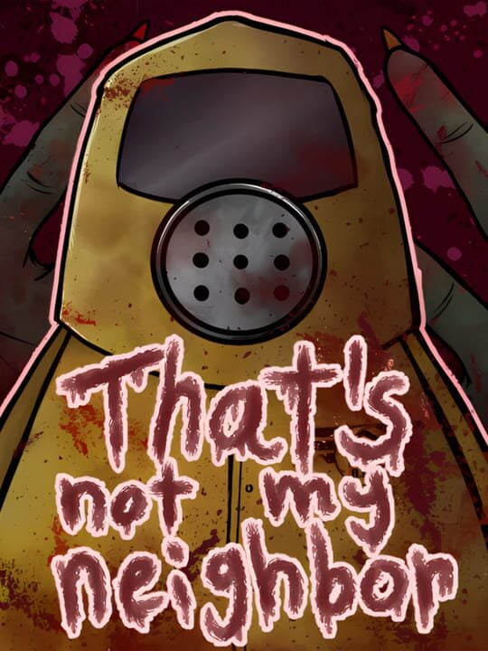 That's Not My Neighbor - Linux · Mac · PC (Microsoft Windows)