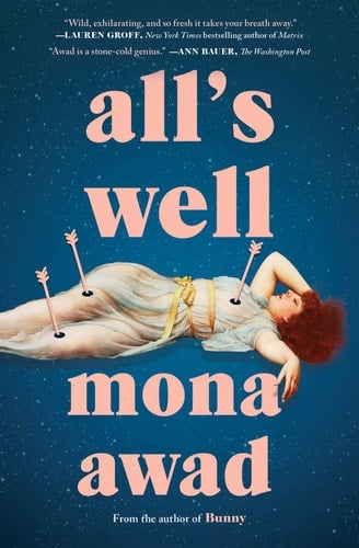 All's Well A Novel - Mona Awad · 2022