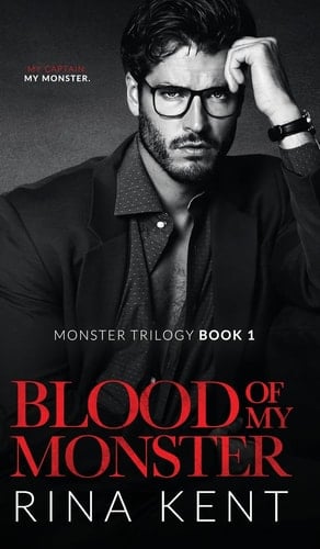 Blood of My Monster: A Dark Mafia Romance (The Monster Trilogy) - Rina Kent · 2023