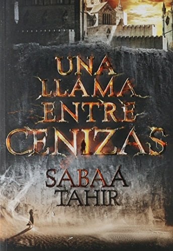 UNA LLAMA ENTRE CENIZAS (UNA LLAMA ENTRE - Sabaa Tahir • 2016
