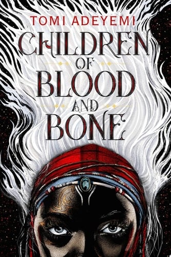 Children of Blood and Bone (Legacy of Orisha Book 1) - Tomi Adeyemi · 2018