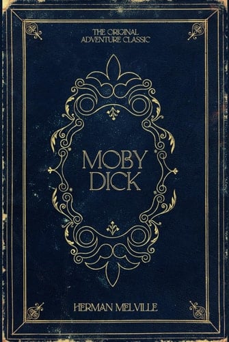 Moby Dick: Herman Melville's Original Adventure Classic - Herman Melville · 2024