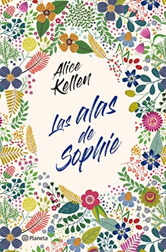 Las alas de Sophie - Alice Kellen • 2020