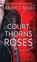 A Court of Thorns and Roses - Sarah J. Maas · 2015