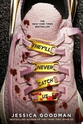 They'll Never Catch Us - Jessica Goodman • 2022