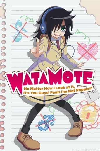 WATAMOTE ~No Matter How I Look at It, It''s You Guys Fault I''m Not Popular!~ - · 2013