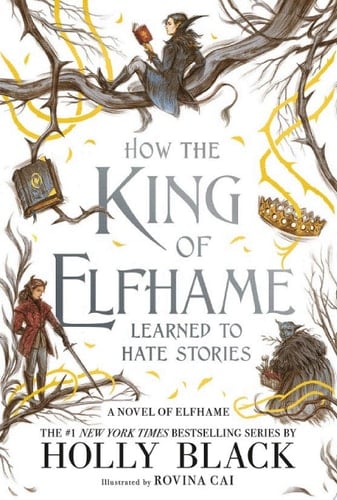 How the King of Elfhame Learned to Hate Stories - Holly Black · 2020