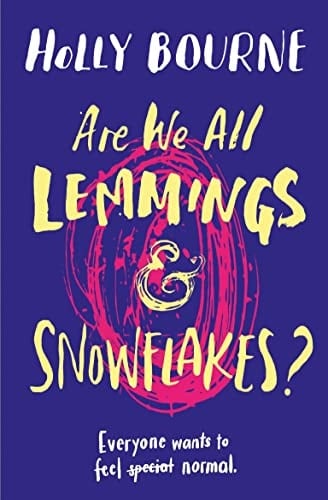 Are We All Lemmings & Snowflakes? - Holly Bourne · 2018