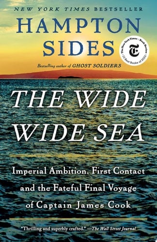 The Wide Wide Sea Imperial Ambition, First Contact and the Fateful Final Voyage of Captain James Cook - Hampton Sides · 2025