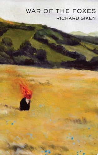 War of the Foxes - Richard Siken · 2015