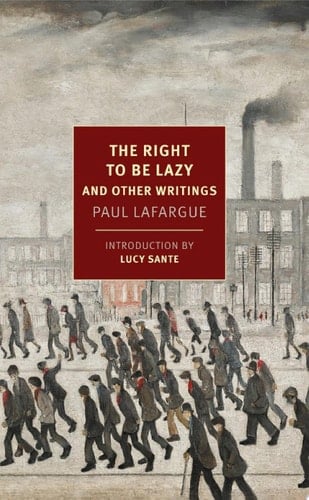 The Right to Be Lazy - Paul Lafargue · 2022