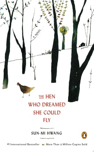 The Hen Who Dreamed She Could Fly - Sun-mi Hwang · 2013