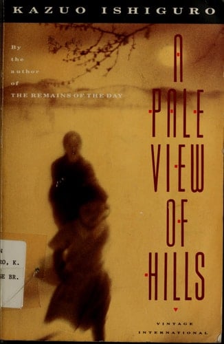 A Pale View of Hills - Kazuo Ishiguro · 1990