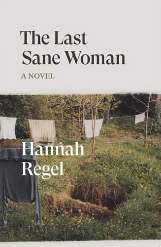 The Last Sane Woman - Hannah Regel · 2024
