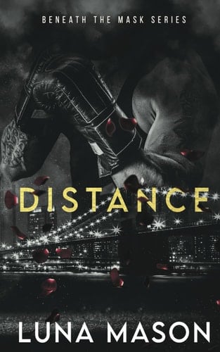 Distance: A Dark Mafia Romance (Beneath The Mask Series) - Luna Mason · 2023