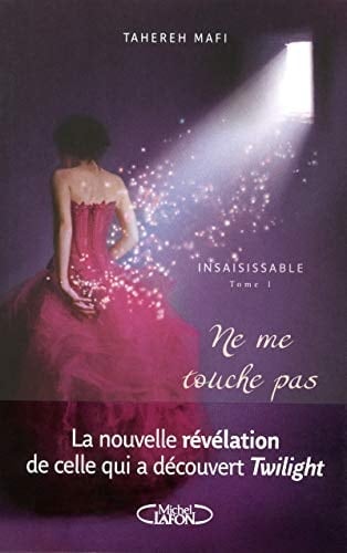 Ne me touche pas - Tahereh Mafi · 2012