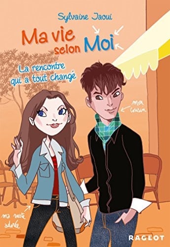 Ma vie selon moi T2 : La rencontre qui a tout changé (Ma vie selon moi (2)) (French Edition) - Sylvaine Jaoui · 2011
