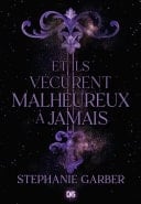 Et ils vécurent malheureux à jamais (e-book) - Tome 02 - Stéphanie Garber · 2023