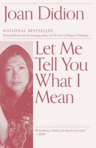 Let Me Tell You What I Mean - Joan Didion · 2021