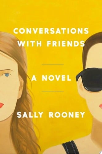 Conversations with Friends: A Novel - Sally Rooney · 2017