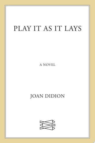 Play It As It Lays A Novel - Joan Didion · 2005