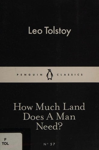 How Much Land Does a Man Need? - Leo Tolstoi · 2015