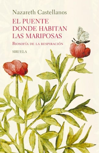 El puente donde habitan las mariposas Biosofía de la respiración - Nazareth Castellanos · 2025