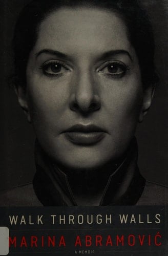 Walk Through Walls - Marina Abramovic · 2016