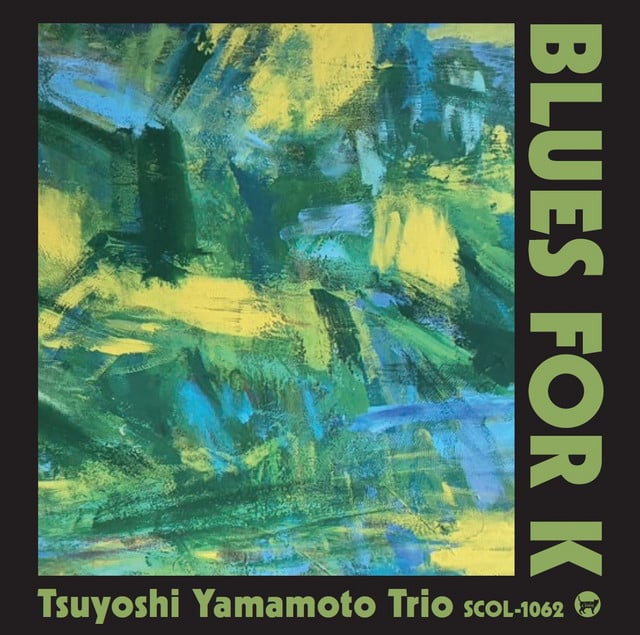 Blues For K - Album · Tsuyoshi Yamamoto