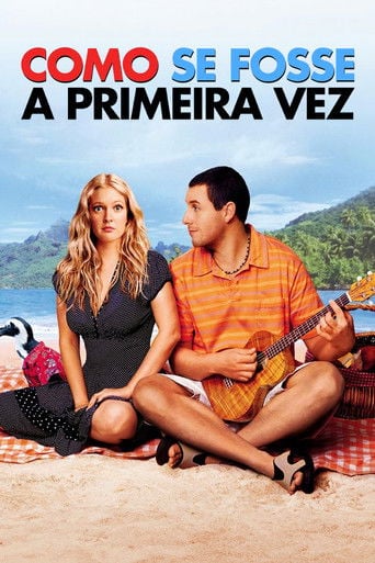 Como Se Fosse a Primeira Vez - Peter Segal · 2004