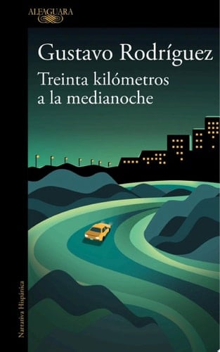 Treinta kilometros a la medianoche - Gustavo Rodríguez · 2022