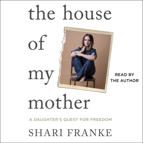 The House of My Mother: A Daughter's Quest for Freedom - Shari Franke · 2025