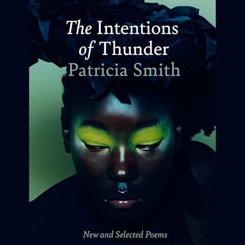 Intentions of Thunder - Patricia Smith · 2025