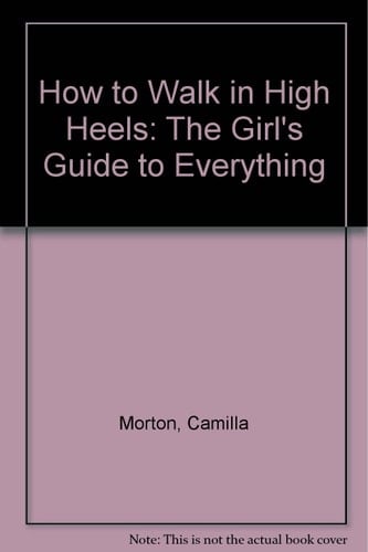 How to Walk in High Heels - Virgin Rail Ed - Camilla Morton Β· 2006