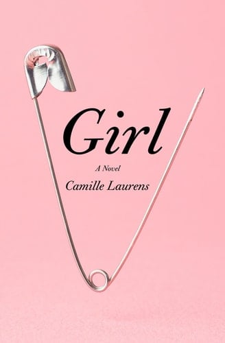 Girl A Novel - Camille Laurens Β· 2022