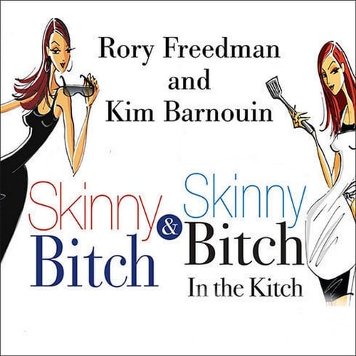 Skinny Bitch Deluxe Edition: Skinny Bitch Deluxe Edition (The Skinny Bitch Series) - Rory Freedman, Kim Barnouin Β· 2021