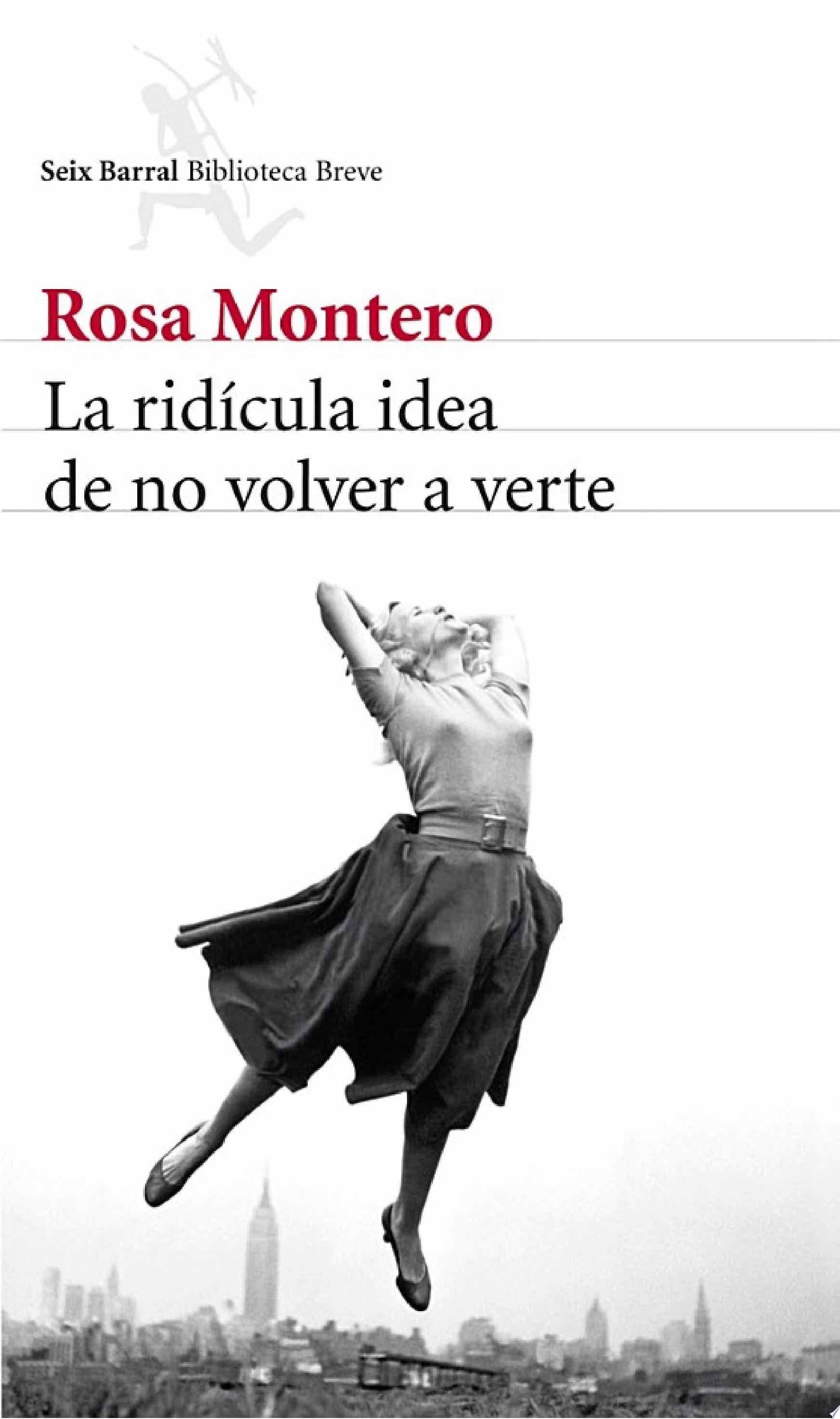 La ridícula idea de no volver a verte - Rosa Montero · 2013