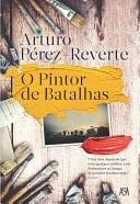 O Pintor de Batalhas - Arturo Pérez-Reverte · 2020