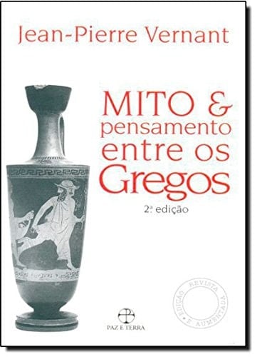 Mito e pensamento entre os gregos estudos de psicologia histórica - Jean Pierre Vernant · 2008