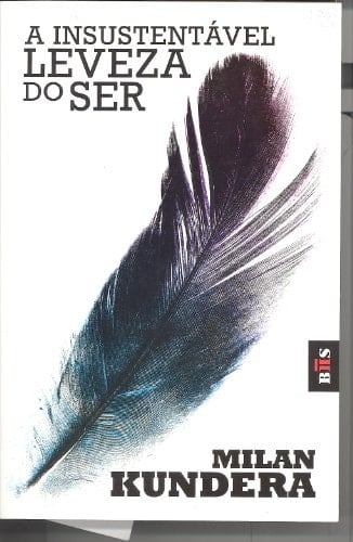 A insustentável leveza do ser - Milan Kundera · 1999