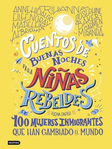 Cuentos de buenas noches para niñas rebeldes : 100 mujeres inmigrantes - Elena Favilli