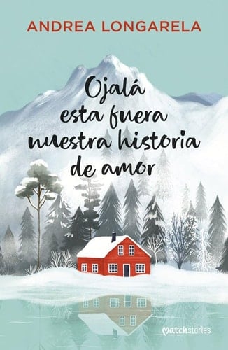 Ojalá esta fuera nuestra historia de amor - Andrea Longarela · 2026