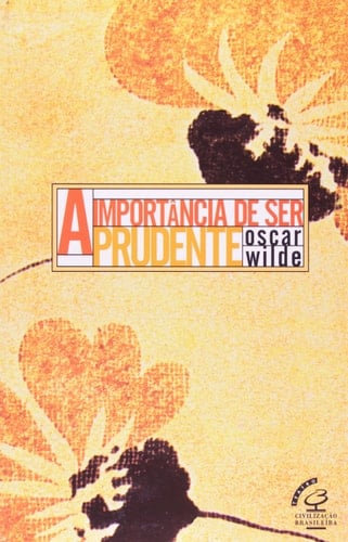 A Importancia De Ser Prudente - OSCAR WILDE · 1998