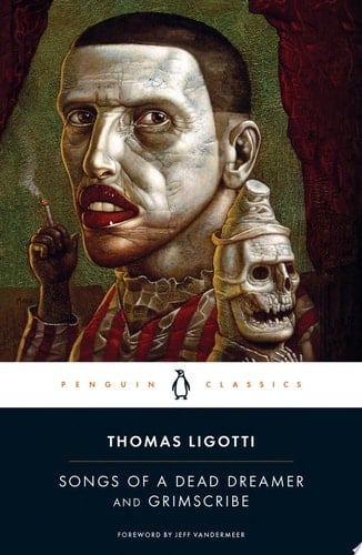 Songs of a Dead Dreamer and Grimscribe - Thomas Ligotti · 2015