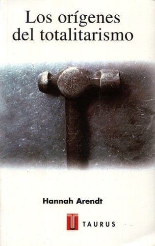 Los Orígenes del Totalitarismo - Hannah Arendt · 1998