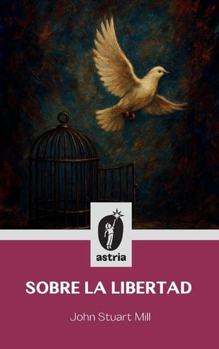 Sobre la Libertad - John Stuart Mill · 2025