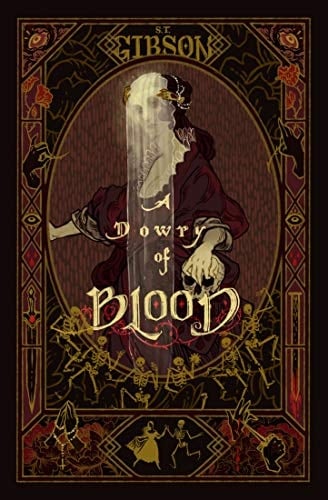 A Dowry of Blood - S. T. Gibson • 2021