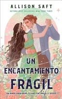Un Encantamiento Fragil - Allison Saft · 2025