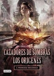 Princesa mecánica - Cassandra Clare · 2018
