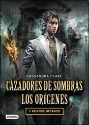 Príncipe Mecánico. Los orígenes II - Cassandra Clare · 2021